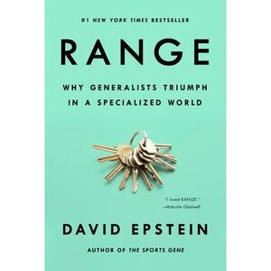 Range: Why Generalists Triumph in a Specialized World -- David Epstein